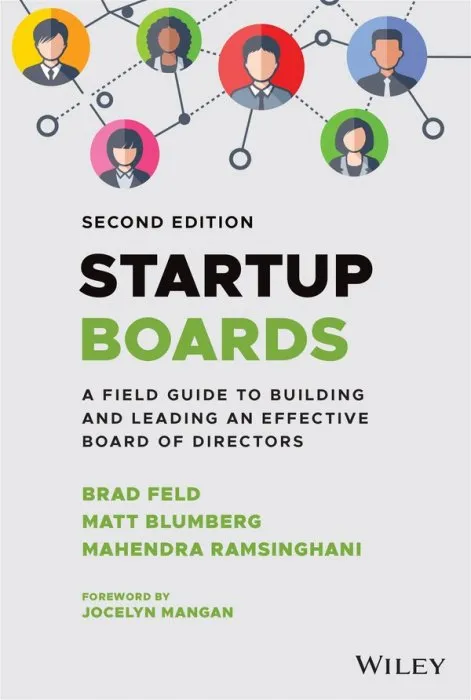 Startup Boards: A Field Guide to Building and Leading an Effective Board of Directors, 2nd Edition