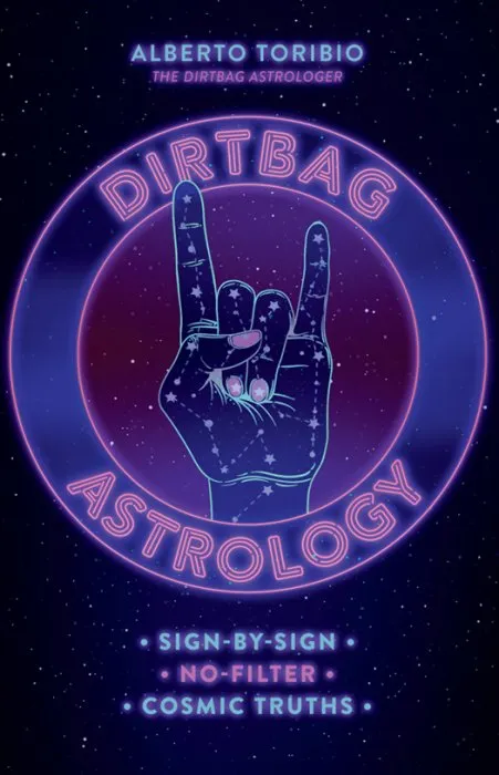 Dirtbag Astrology: Sign-by-Sign No-Filter Cosmic Truths