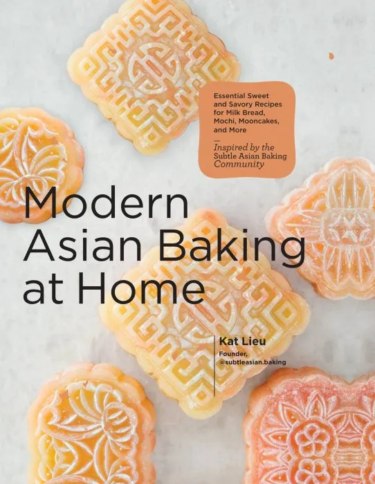 Modern Asian Baking at Home: Essential Sweet and Savory Recipes for Milk Bread, Mooncakes, Mochi, and More