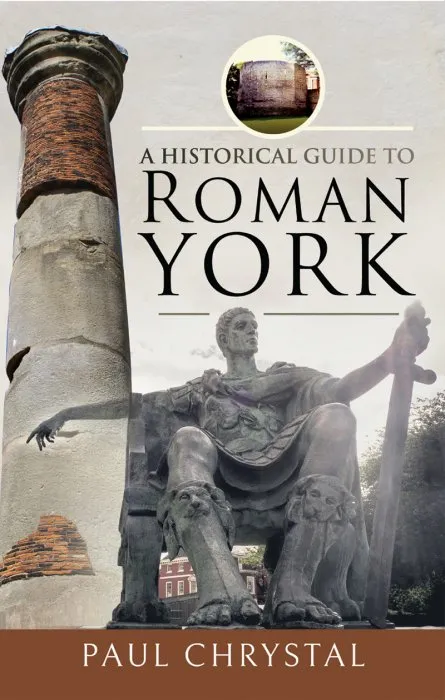 A Historical Guide to Roman York