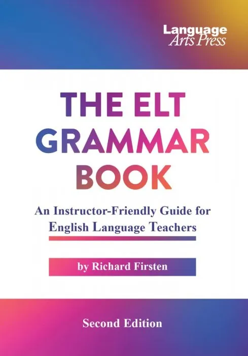 The ELT Grammar Book: An Instructor-Friendly Guide for English Language Teachers, 2nd Edition