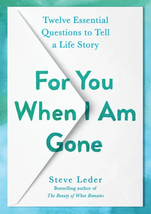 For You When I Am Gone: Twelve Essential Questions to Tell a Life Story