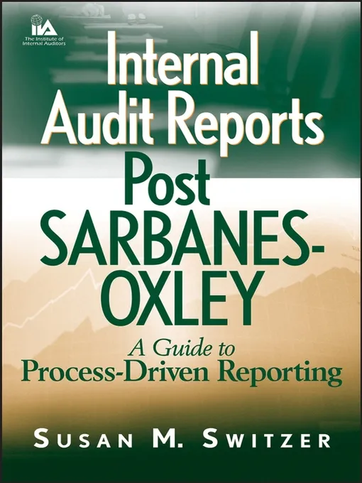 Internal Audit Reports Post Sarbanes-Oxley: A Guide to Process-Driven Reporting