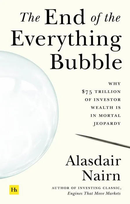 The End of the Everything Bubble: Why $75 trillion of investor wealth is in mortal jeopardy