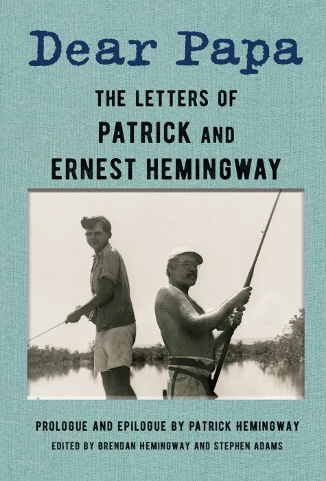 Dear Papa: The Letters of Patrick and Ernest Hemingway
