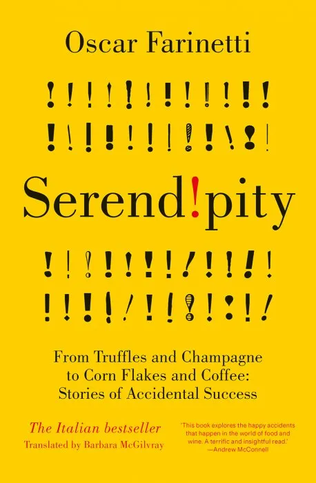 Serendipity: From Truffles and Champagne to Corn Flakes and Coffee: Stories of Accidental Success