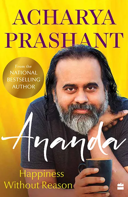 Ananda: Happiness Without Reason