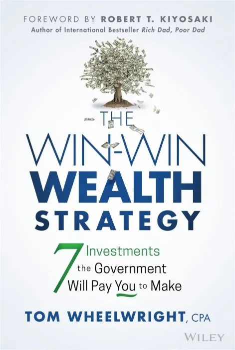 The Win-Win Wealth Strategy: 7 Investments the Government Will Pay You to Make