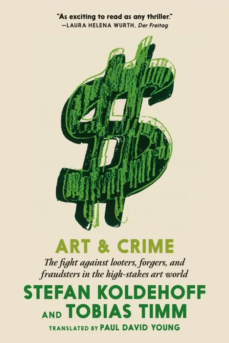 Art & Crime: The fight against looters, forgers, and fraudsters in the high-stakes art world