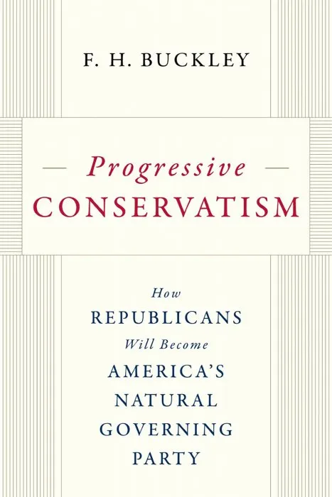Progressive Conservatism: How Republicans Will Become America's Natural Governing Party