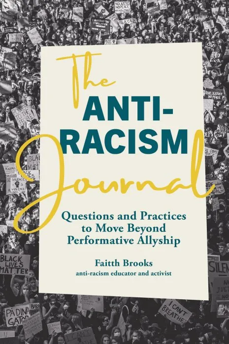 The Anti-Racism Journal: Questions and Practices to Move Beyond Performative Allyship