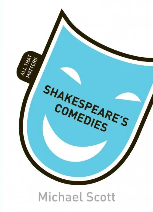 Shakespeare's Comedies: All That Matters (Teach Yourself)