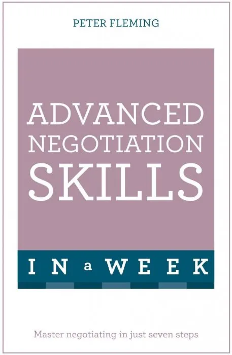 Advanced Negotiation Skills In A Week