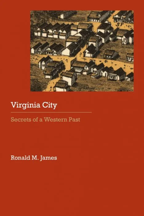 Virginia City: Secrets of a Western Past (Historical Archaeology of the American West)