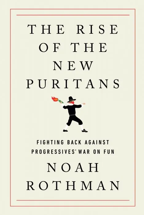 The Rise of the New Puritans: Fighting Back Against Progressives' War on Fun
