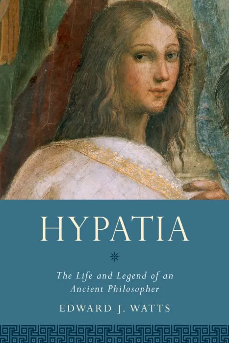 Hypatia: The Life and Legend of an Ancient Philosopher (Women in Antiquity)