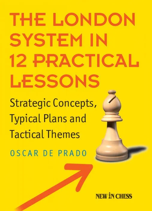 The London System in 12 Practical Lessons: Strategic Concepts, Typical Plans and Tactical Themes