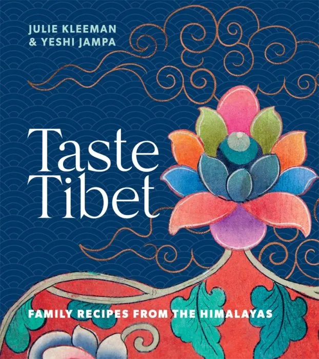 Taste Tibet: Family recipes from the Himalayas