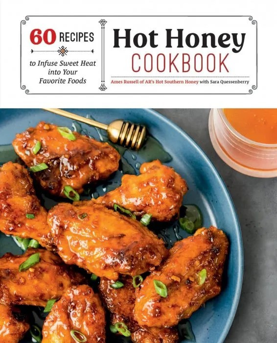 Hot Honey Cookbook: 60 Recipes to Infuse Sweet Heat into Your Favorite Foods