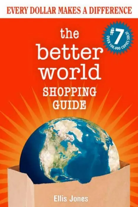 The Better World Shopping Guide: Every Dollar Makes a Difference, 7th Edition