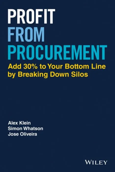 Profit from Procurement: Add 30% to Your Bottom Line by Breaking Down Silos