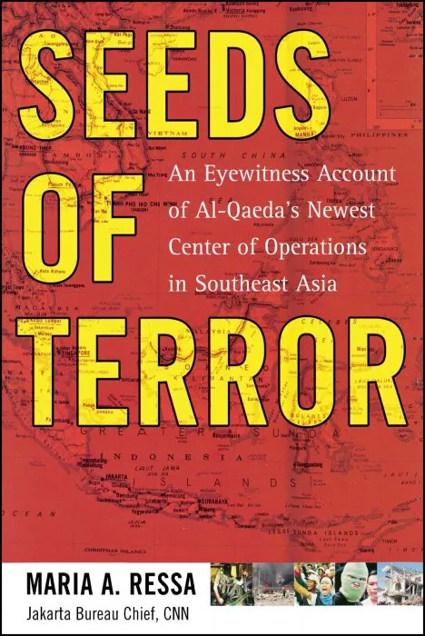Seeds of Terror: An Eyewitness Account of Al-Qaeda's Newest Center of Operations in Southeast Asia