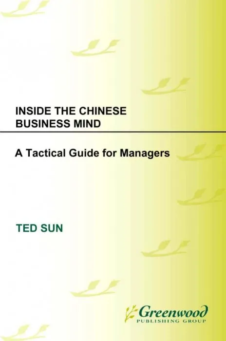 Inside the Chinese Business Mind: A Tactical Guide for Managers