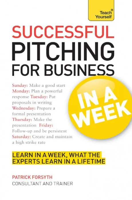 Successful Pitching For Business In A Week: Teach Yourself