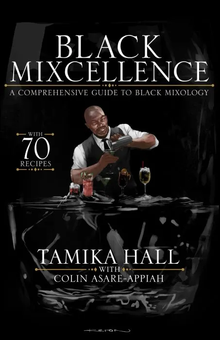 Black Mixcellence: A Comprehensive Guide to Black Mixology (A Cocktail Recipe Book, Classic Cocktails, and Mixed Drinks)