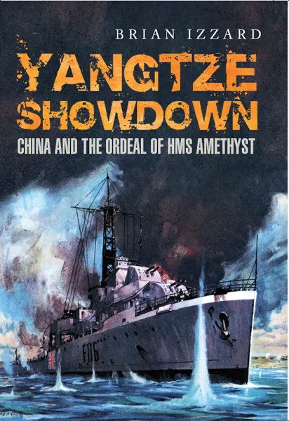 Yangtze Showdown: China and the Ordeal of HMS Amethyst