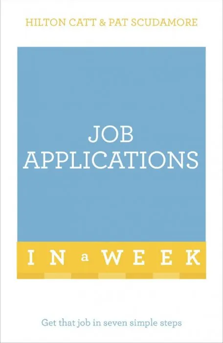Job Applications In A Week: Get That Job In Seven Simple Steps