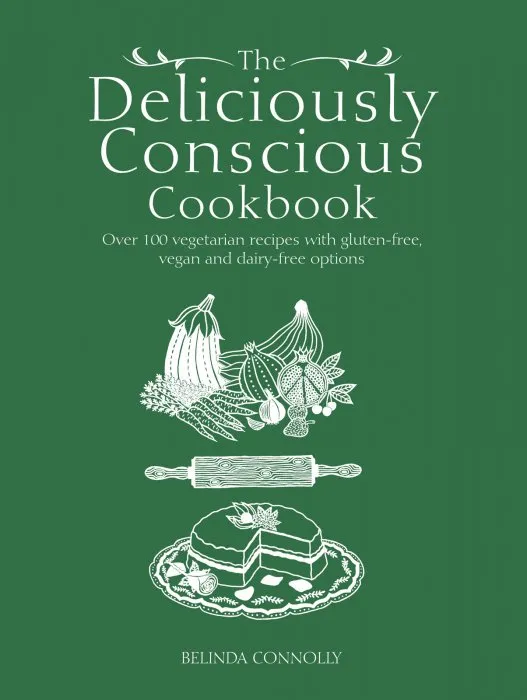 The Deliciously Conscious Cookbook: Over 100 Vegetarian Recipes with Gluten-free, Vegan and Dairy-free Options