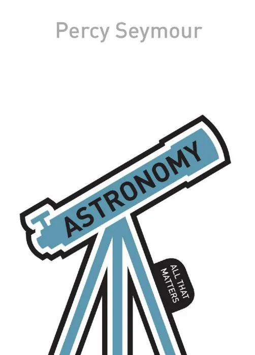 Astronomy: All That Matters (Teach Yourself)