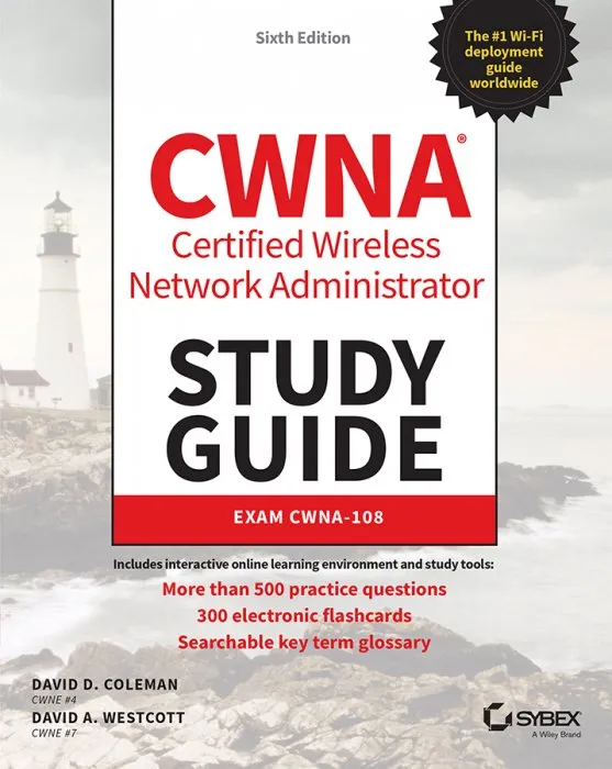 CWNA Certified Wireless Network Administrator Study Guide: Exam CWNA-108, 6th Edition