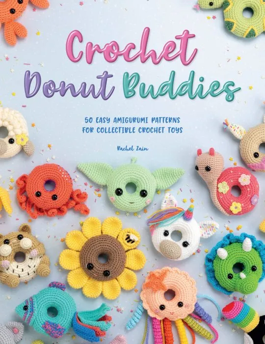 Crochet Donut Buddies: 50 easy amigurumi patterns for collectible crochet toys
