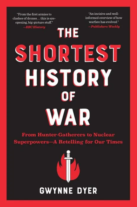 The Shortest History of War: From Hunter-Gatherers to Nuclear Superpowers—A Retelling for Our Times (Shortest History)