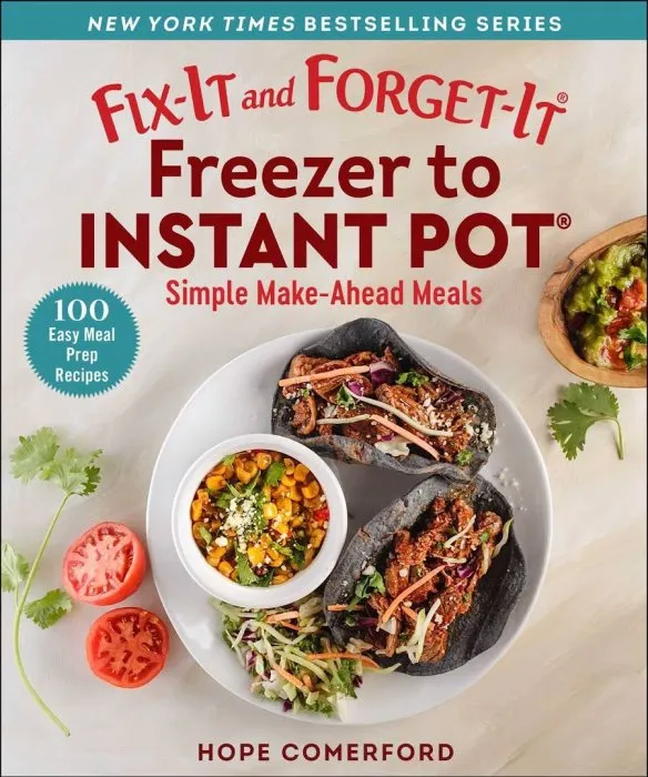 Fix-It and Forget-It Freezer to Instant Pot: Simple Make-Ahead Meals (Fix-It and Forget-It)
