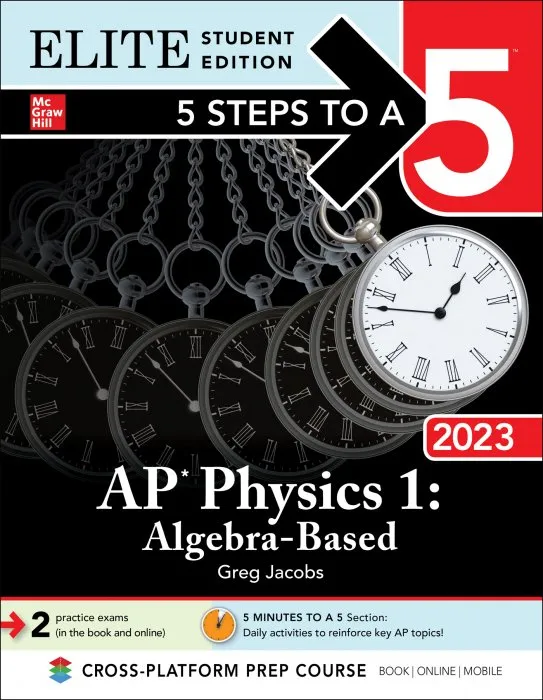 5 Steps to a 5: AP Physics 1 Algebra-Based 2023 (5 Steps to a 5), Elite Student Edition