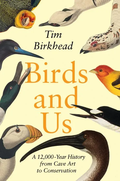 Birds and Us: A 12,000-Year History From Cave Art to Conservation