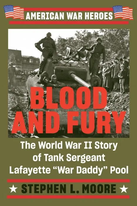 Blood and Fury: The World War II Story of Tank Sergeant Lafayette 