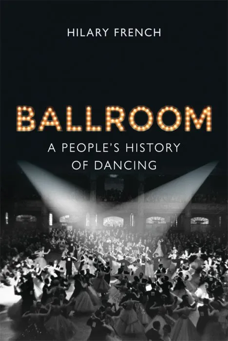 Ballroom: A People's History of Dancing