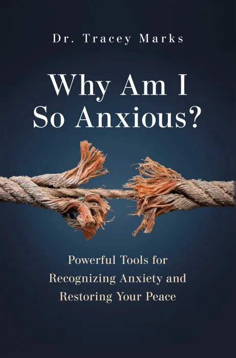 Why Am I So Anxious?: Powerful Tools for Recognizing Anxiety and Restoring Your Peace