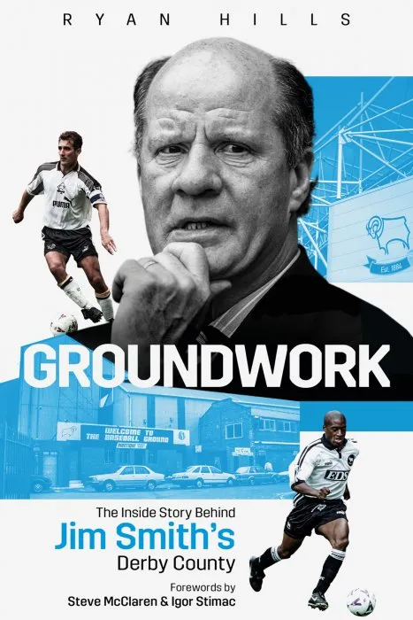 Groundwork: The Inside Story of Jim Smith's Derby County