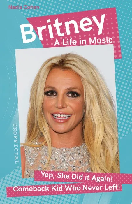 Britney: A Life in Music (Want to know More about Rock & Pop?)