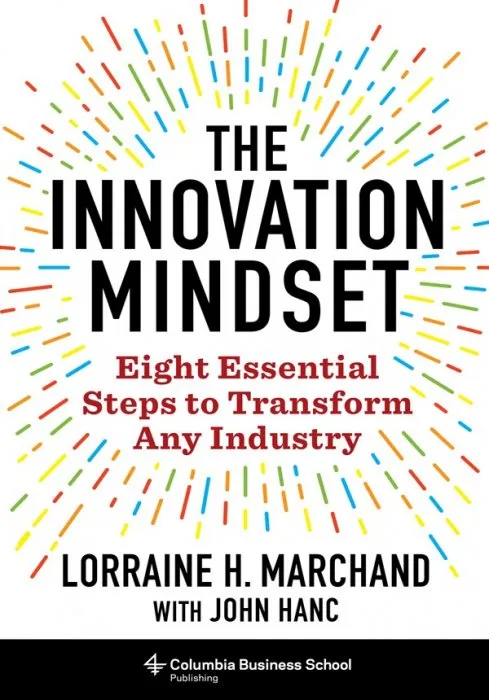 The Innovation Mindset: Eight Essential Steps to Transform Any Industry