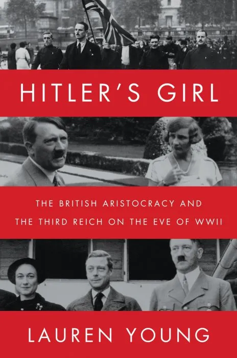 Hitler's Girl: The British Aristocracy and the Third Reich on the Eve of WWII