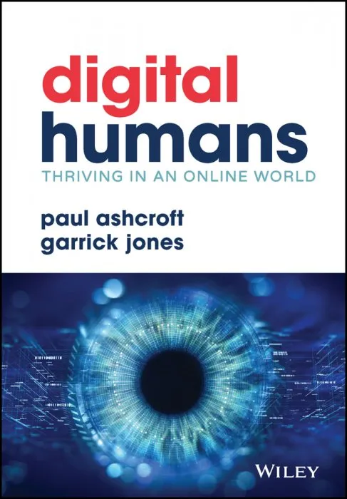 Digital Humans: Thriving in an Online World: Digital Humans and Their Organizations