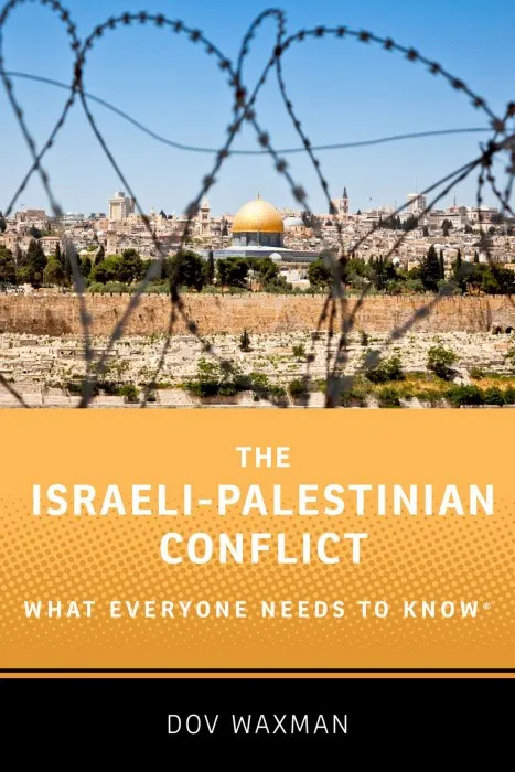 The Israeli-Palestinian Conflict (What Everyone Needs to Know)