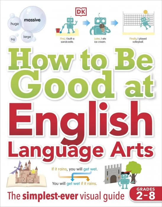How to Be Good at English Language Arts: The Simplest-ever Visual Guide (How to Be Good at)