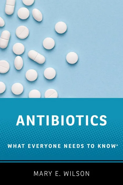 Antibiotics (What Everyone Needs to Know)